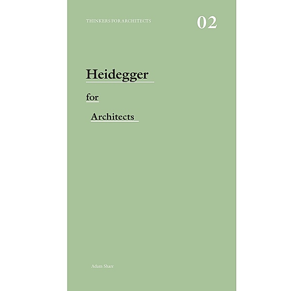Heidegger for Architects, Adam Sharr