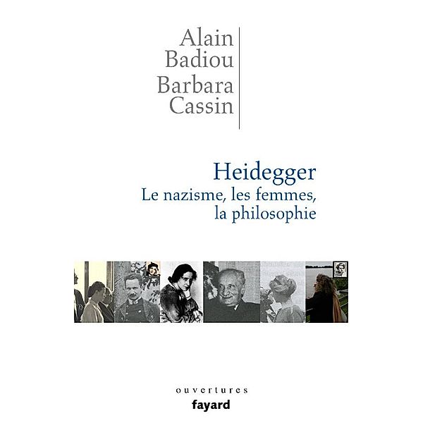 Heidegger. Les femmes, le nazisme et la philosophie / Essais, Alain Badiou, Barbara Cassin