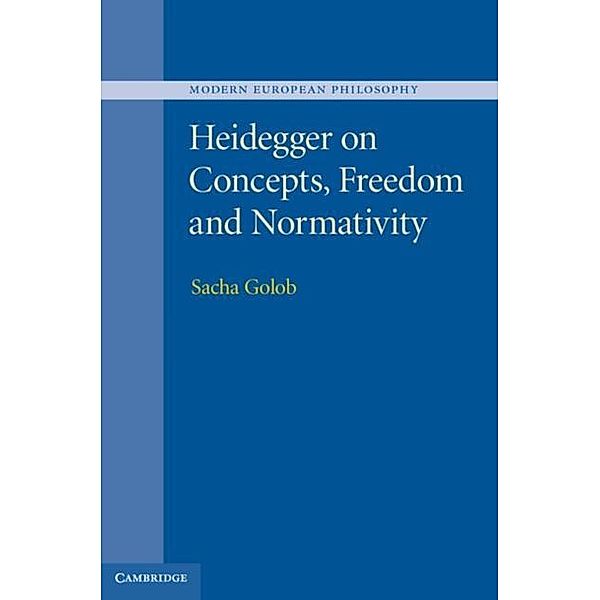 Heidegger on Concepts, Freedom and Normativity, Sacha Golob