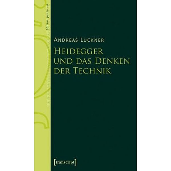 Heidegger und das Denken der Technik, Andreas Luckner