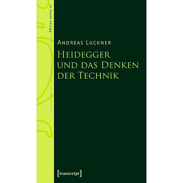 Heidegger und das Denken der Technik / Edition panta rei, Andreas Luckner