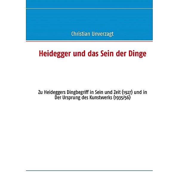 Heidegger und das Sein der Dinge, Christian Unverzagt