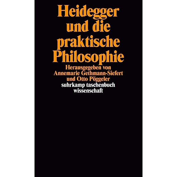 Heidegger und die praktische Philosophie, Martin Heidegger
