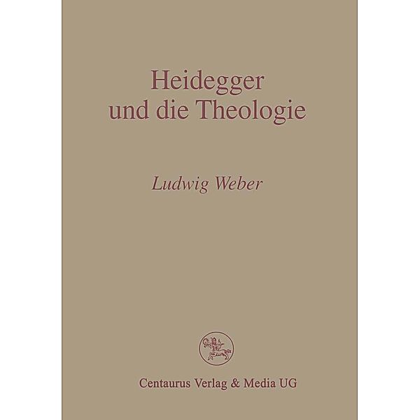 Heidegger und die Theologie / Reihe Philosophie, Weber