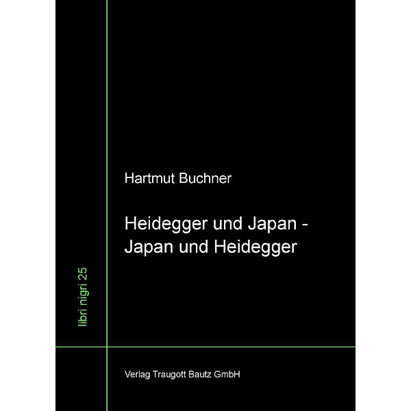 Heidegger und Japan - Japan und Heidegger / libri nigri Bd.25, Hartmut Buchner