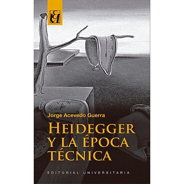 Heidegger y la época técnica, Jorge Acevedo Guerra