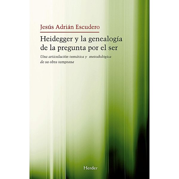 Heidegger y la genealogía de la pegunta por el Ser, Jesús Adrián Escudero