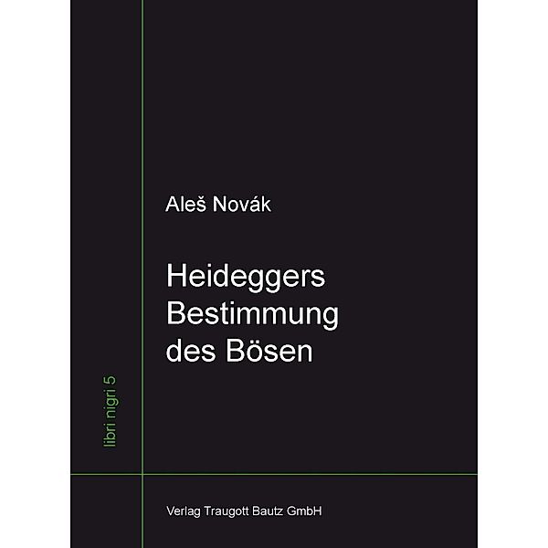 Heideggers Bestimmung des Bösen / libri nigri Bd.5, AleS Novák