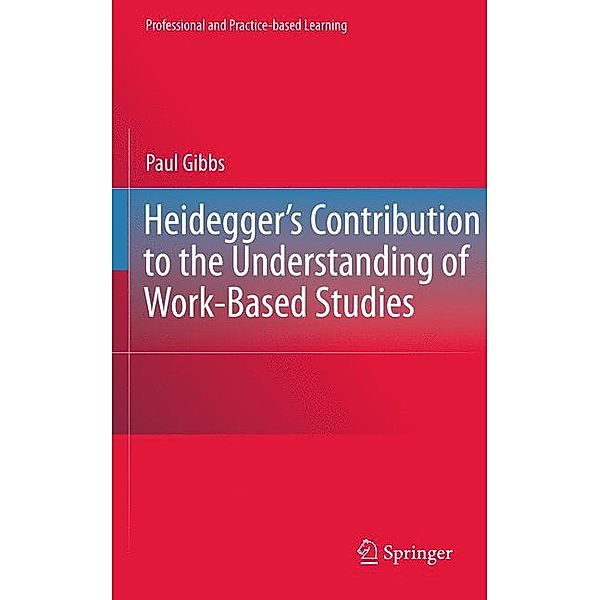 Heidegger's Contribution to the Understanding of Work-Based Studies, Paul Gibbs