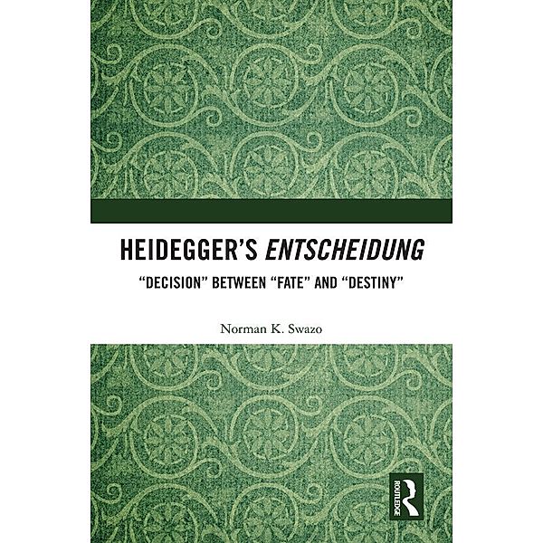 Heidegger's Entscheidung, Norman K. Swazo