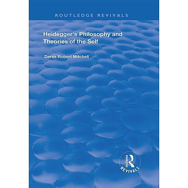 Heidegger's Philosophy and Theories of the Self, Derek Robert Mitchell