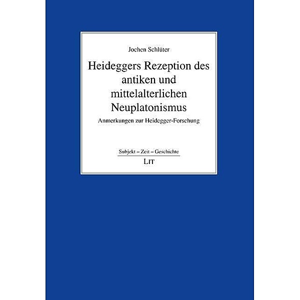Heideggers Rezeption des antiken und mittelalterlichen Neuplatonismus, Jochen Schlüter