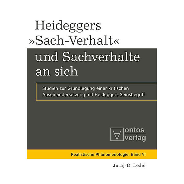 Heideggers »Sach-Verhalt« und Sachverhalte an sich, Juraj-D. Ledic