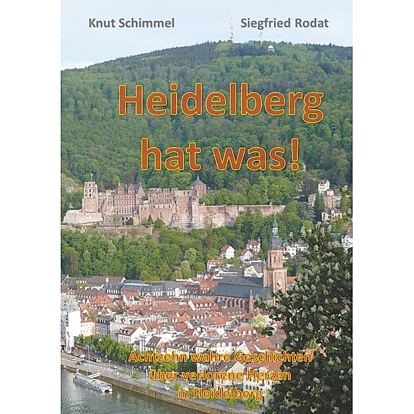 Heidelberg hat was!, Siegfried Rodat, Knut Schimmel