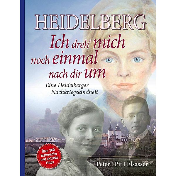 Heidelberg - Ich dreh mich noch einmal nach dir um, Peter Pit Elsasser