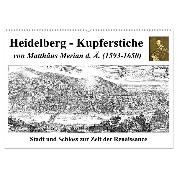 Heidelberg - Kupferstiche von Matthäus Merian d. Ä. (1593-1650) (Wandkalender 2024 DIN A2 quer), CALVENDO Monatskalender, Claus Liepke