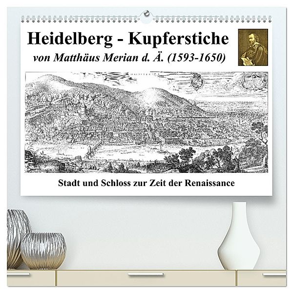 Heidelberg - Kupferstiche von Matthäus Merian d. Ä. (1593-1650) (hochwertiger Premium Wandkalender 2025 DIN A2 quer), Kunstdruck in Hochglanz, Calvendo, Claus Liepke