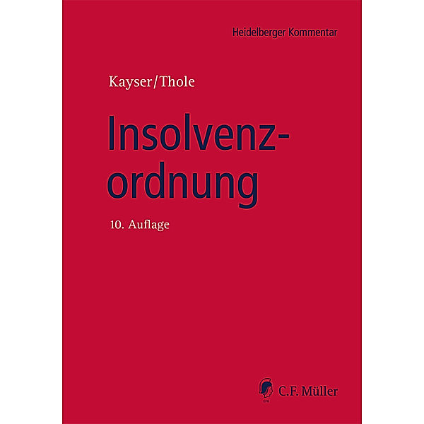 Heidelberger Kommentar / Insolvenzordnung, LL.M., Christian Brünkmans, Peter Depré, Susanne Dornblüth, Ulrich Haas, Gerrit Hölzle, Godehard Kayser, Ulrich Keller, Detlef Kleindiek, Peter Laroche, Rüdiger Linck, Ilse Lohmann, Wolfgang Marotzke, Erion Metoja, Andreas Ransiek, Alexander Riedel, Stephan Ries, Jens Schmidt, Volker Schultz, Detlef Specovius, Werner Sternal, LL.M., Artur M. Swierczok, Jochen Waltenberger, Christoph Thole