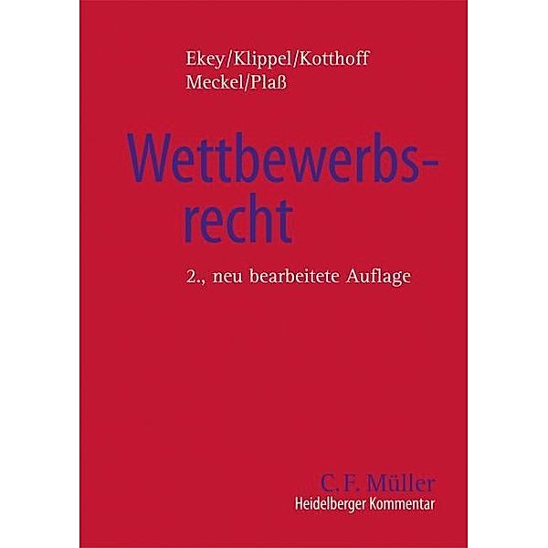 Heidelberger Kommentar zum Wettbewerbsrecht (WettbR), Friedrich L. Ekey, Diethelm Klippel, Jost Kotthoff, Astrid Meckel, Gunda Plass