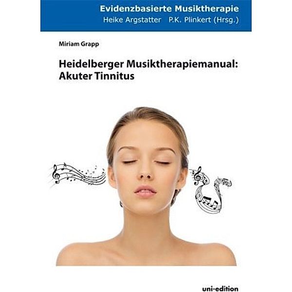 Heidelberger Musiktherapiemanual: Akuter Tinnitus, Miriam Grapp, Peter Plinkert