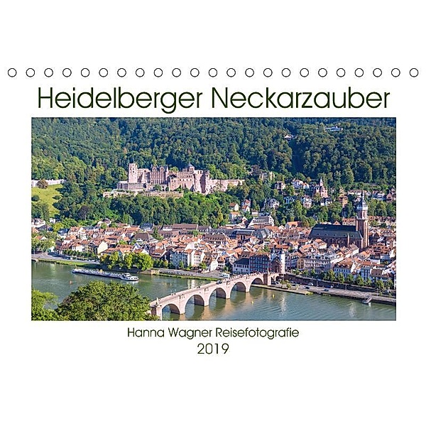 Heidelberger Neckarzauber (Tischkalender 2019 DIN A5 quer), Hanna Wagner