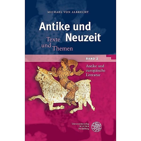 Heidelberger Studienhefte zur Altertumswissenschaft / Antike und Neuzeit / Antike und europäische Literatur, Michael von Albrecht