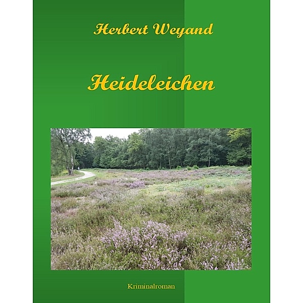 Heideleichen / KHK Claudia Plum und Kurt Hüffner Bd.1, Herbert Weyand