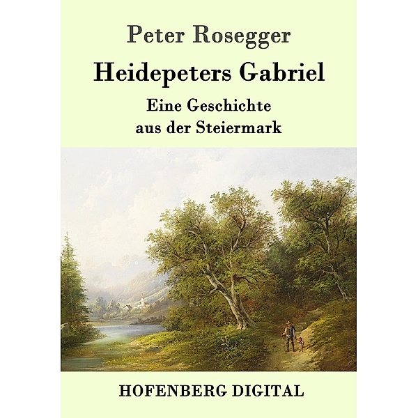 Heidepeters Gabriel, Peter Rosegger