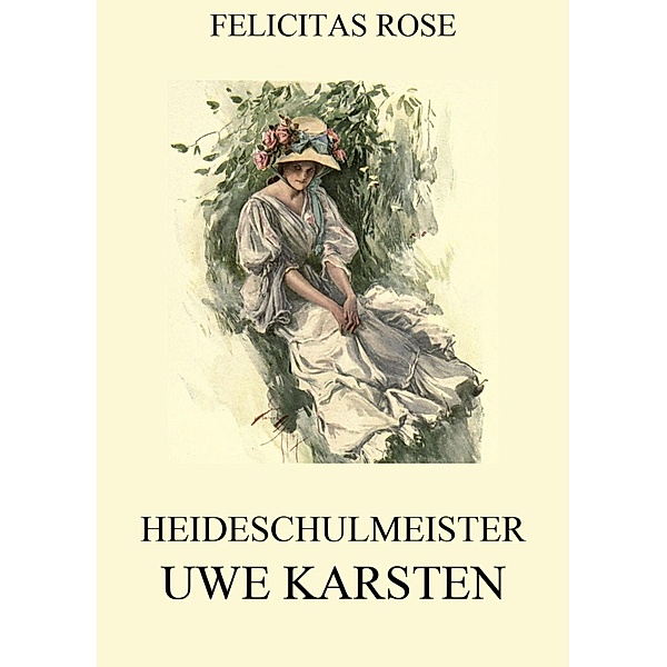 Heideschulmeister Uwe Karsten, Felicitas Rose