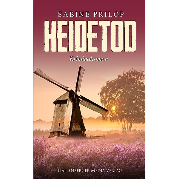 Heidetod: Kriminalroman. Thomas Bellroth ermittelt / Thomas Bellroth ermittelt Bd.2, Sabine Prilop