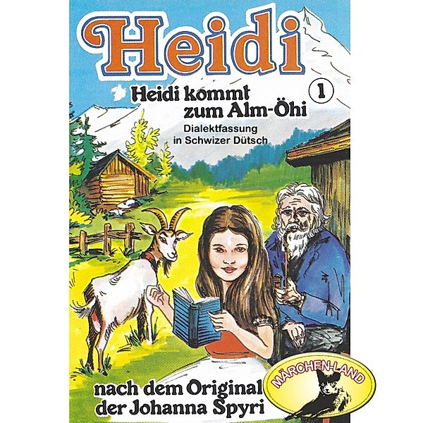 Heidi - 1 - Heidi kommt zum Alm-Öhi, Johanna Spyri