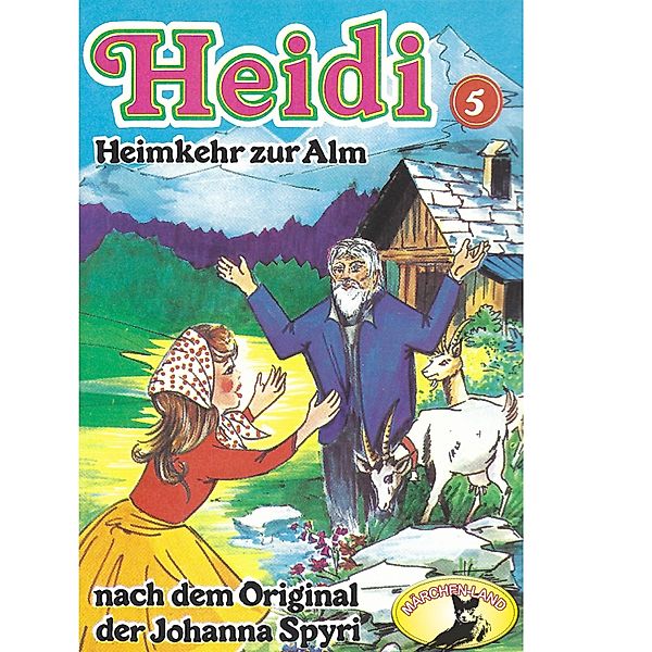 Heidi - 5 - Heimkehr auf die Alm, Johanna Spyri