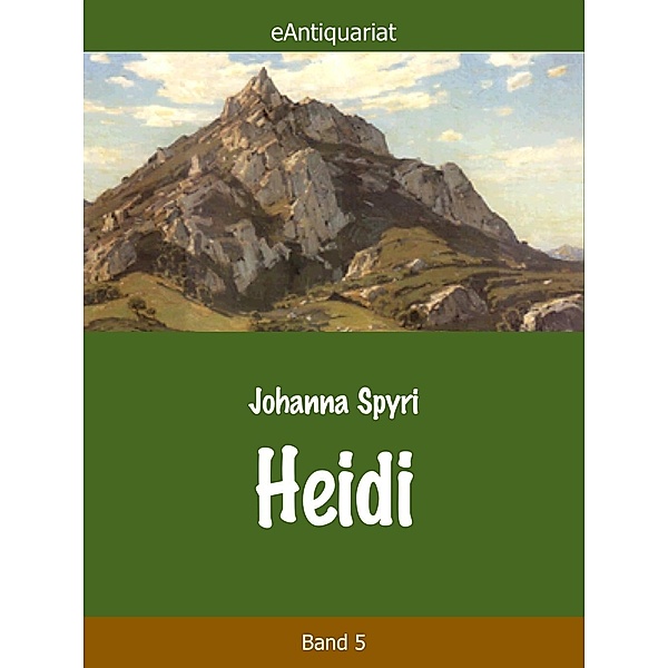 Heidi / eAntiquariat Bd.5, Johanna Spyri