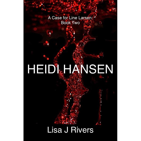 Heidi Hansen (A Case for Line Larsen, #2) / A Case for Line Larsen, Lisa J Rivers