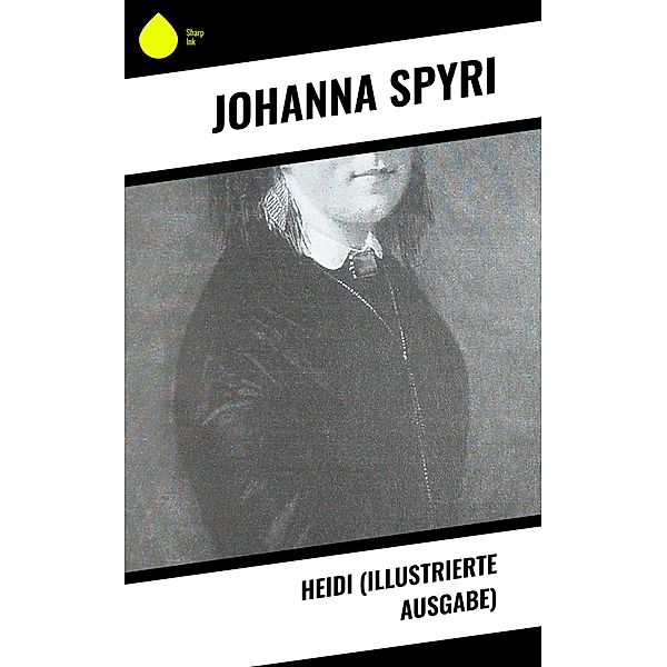 Heidi (Illustrierte Ausgabe), Johanna Spyri