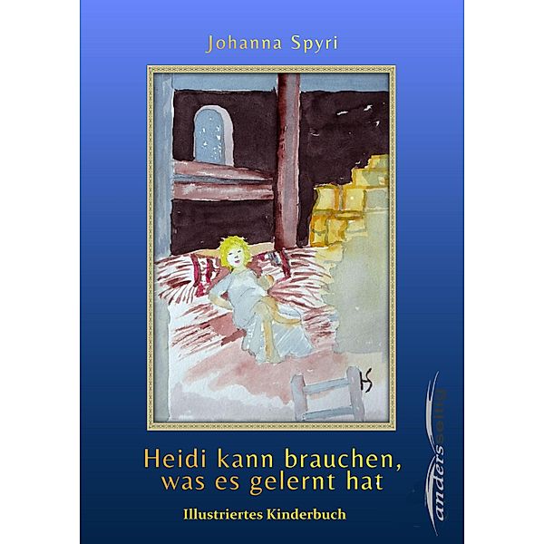 Heidi kann brauchen, was es gelernt hat, Johanna Spyri