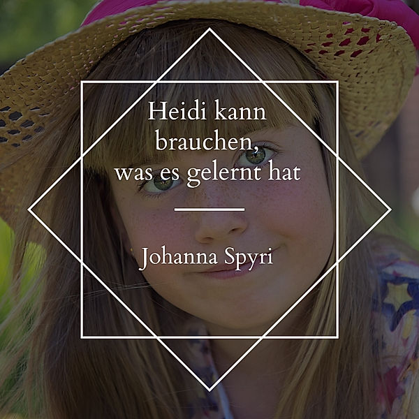 Heidi kann brauchen, was es gelernt hat, Johanna Spyri