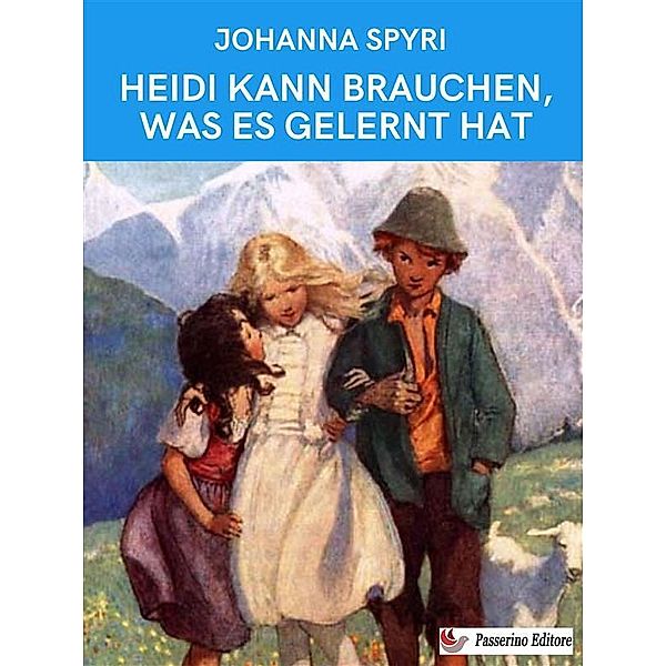 Heidi kann brauchen, was es gelernt hat, Johanna Spyri