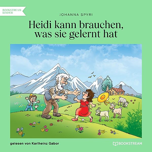 Heidi kann brauchen, was sie gelernt hat, Johanna Spyri