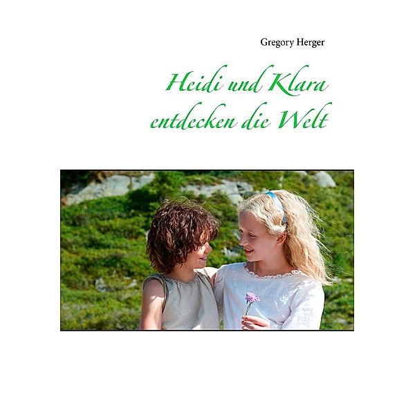 Heidi und Klara entdecken die Welt, Gregory Herger