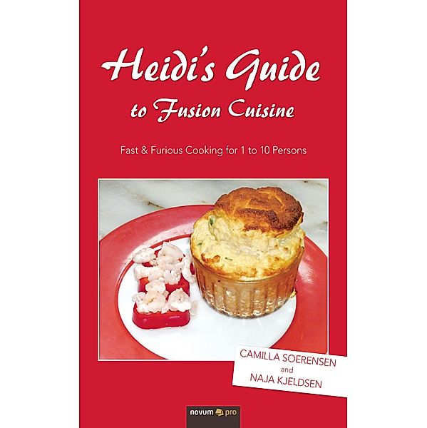 Heidi's Guide to Fusion Cuisine, Camilla Soerensen, Naja Kjeldsen