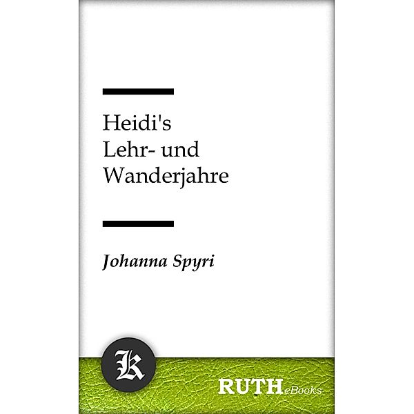 Heidi's Lehr- und Wanderjahre, Johanna Spyri