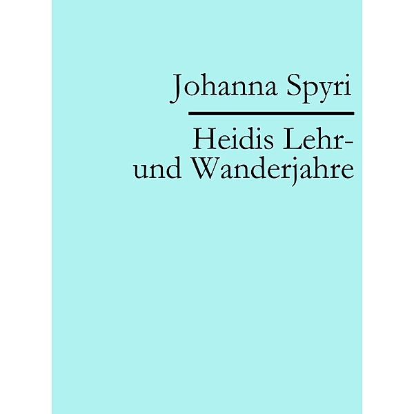 Heidis Lehr- und Wanderjahre, Johanna Spyri