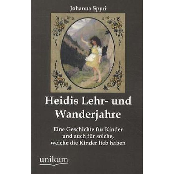 Heidis Lehr- und Wanderjahre, Johanna Spyri