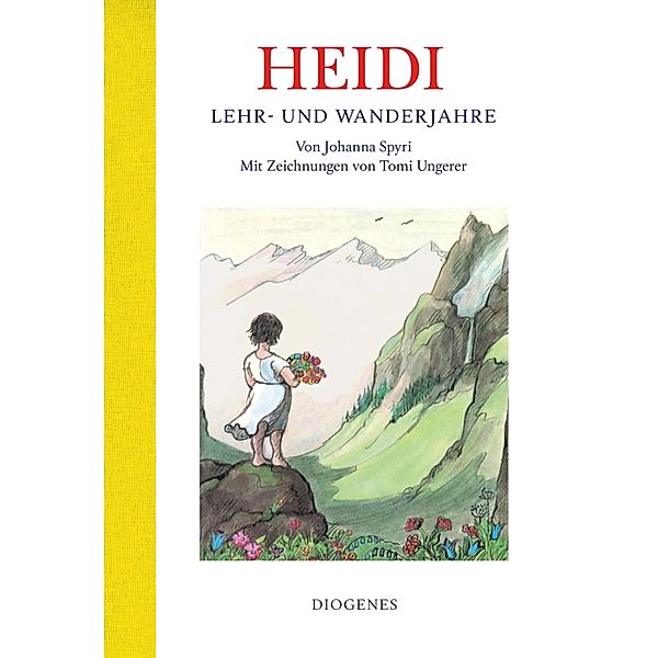 Heidis Lehr- und Wanderjahre / Diogenes Kinderbücher, Johanna Spyri, Tomi Ungerer