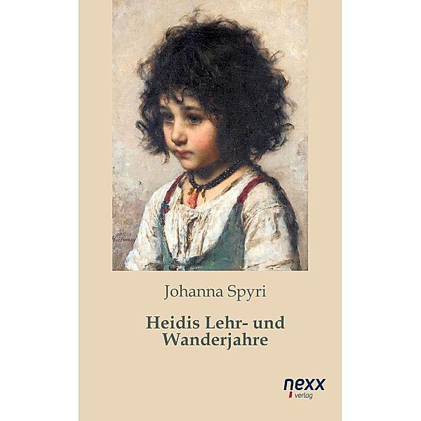 Heidis Lehr- und Wanderjahre / Heidi Reihe, Johanna Spyri