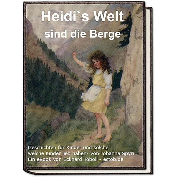 Heidi`s Welt sind die Berge, Eckhard Toboll