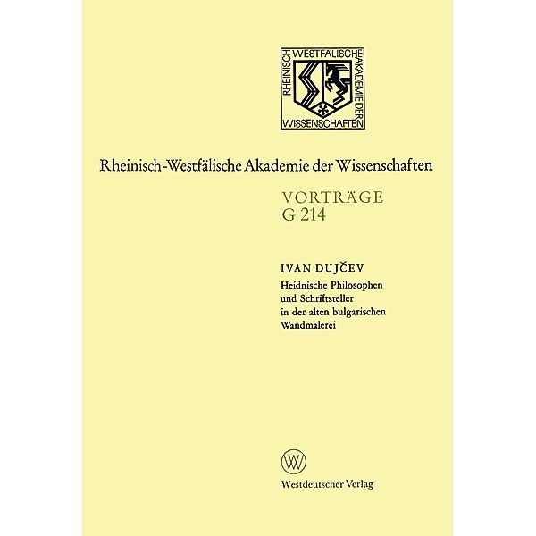 Heidnische Philosophen und Schriftsteller in der alten bulgarischen Wandmalerei / Rheinisch-Westfälische Akademie der Wissenschaften Bd.214, Ivan S. Dujcev