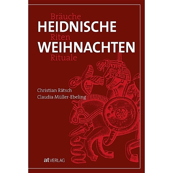 Heidnische Weihnachten, Christian Rätsch, Claudia Müller-Ebeling