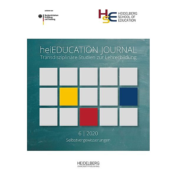 heiEDUCATION JOURNAL / Transdisziplinäre Studien zur Lehrerbildung / 6.2020 / heiEDUCATION JOURNAL / Selbstvergewisserungen